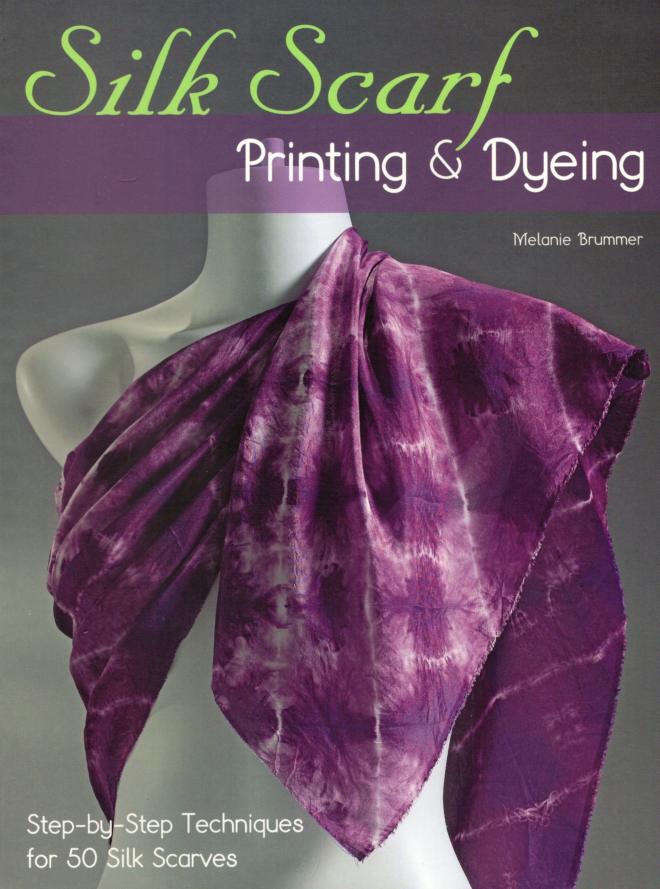 Silk Scarf Printing & Dyeing StepByStep Techniques for 50 Silk Scarves (Paperback) Walmart
