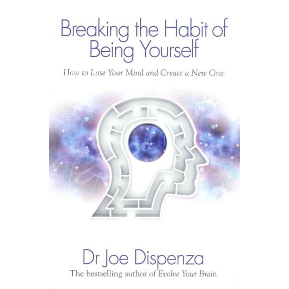 Pre-Owned Breaking the Habit of Being Yourself : How to Lose Your Mind and Create a New One