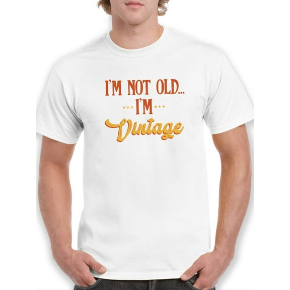 Not Old, I'm Vintage Men T-Shirt, Male x-Large