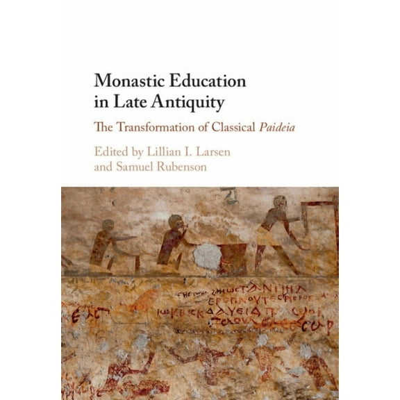 Monastic Education in Late Antiquity: The Transformation of Classical Paideia, (Paperback)