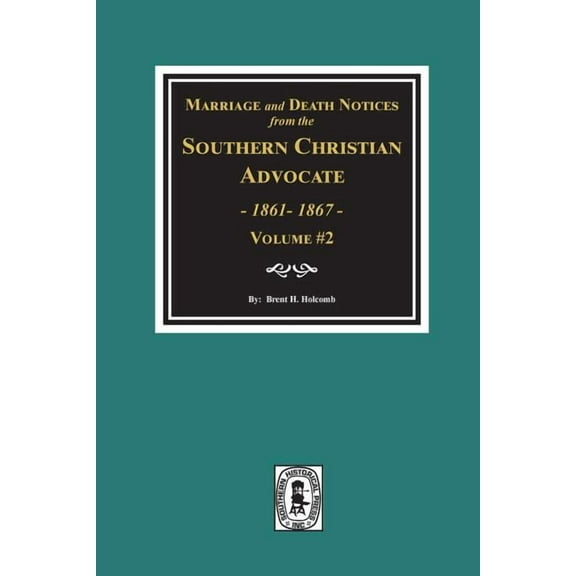 Marriage and Death Notices from the Southern Christian Advocate, 1861-1867. (Vol. #2) (Paperback)