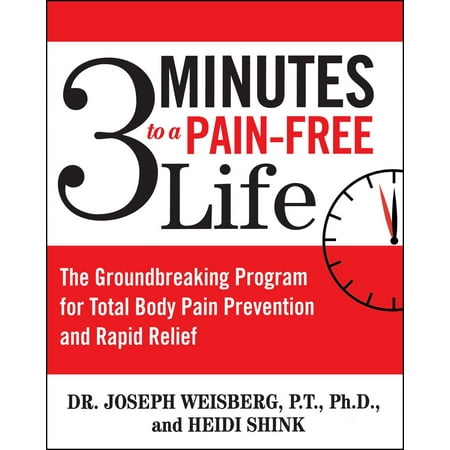 3 Minutes to a Pain-Free Life : The Groundbreaking Program for Total Body Pain Prevention and Rapid (Best 30 Minute Workout Program)