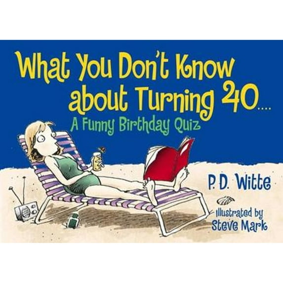 Pre-Owned What You Don't Know about Turning 40: A Funny Birthday Quiz (Paperback) by Bill Dodds, Steve Mark