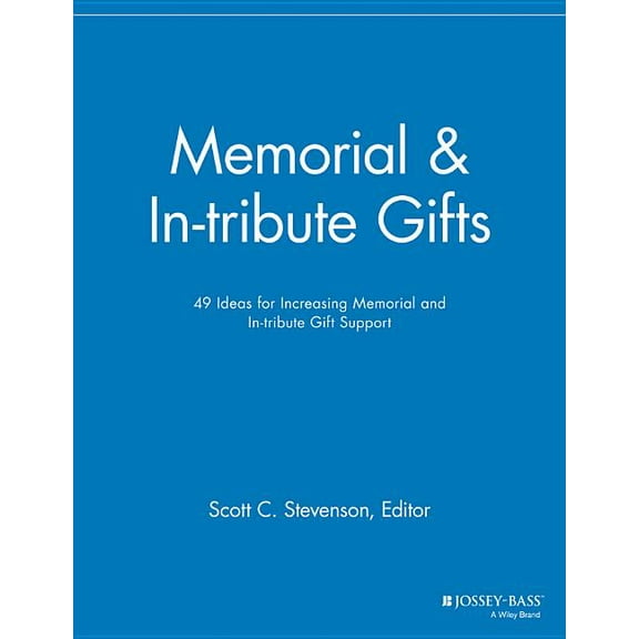 Major Gifts Report: Memorial and In-Tribute Gifts: 49 Ideas for Increasing Memorial and In-Tribute Gift Support (Paperback)