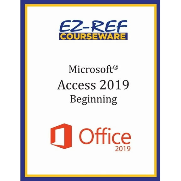 Microsoft Access 2019 - Beginning: Instructor Guide (Color) (Paperback)