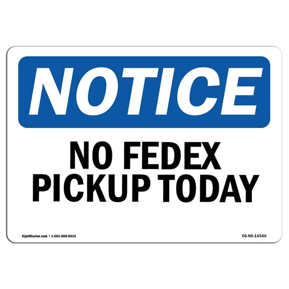 OSHA Notice Sign - No Fedex Pickup Today |  Aluminum Sign | Protect Your Business, Construction Site, Warehouse & Shop Area |  Made in the USA