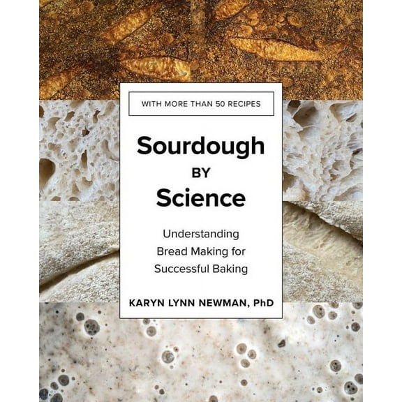 Sourdough by Science: Understanding Bread Making for Successful Baking, (Hardcover)