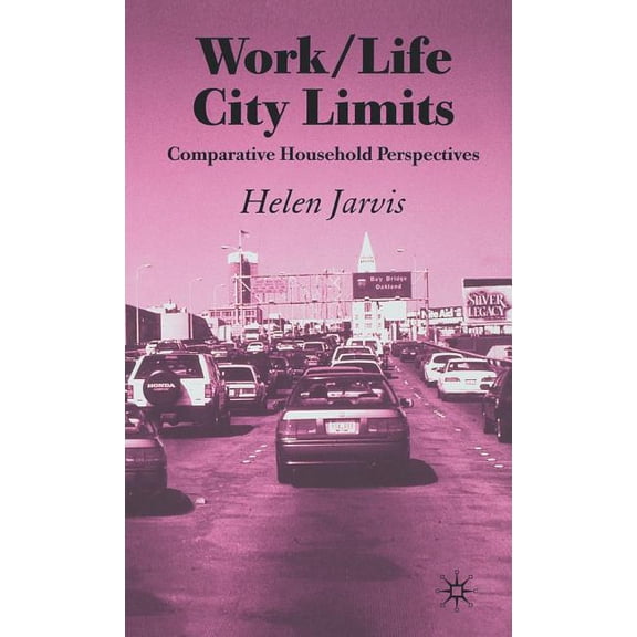 Work/Life City Limits: Comparative Household Perspectives, (Hardcover)