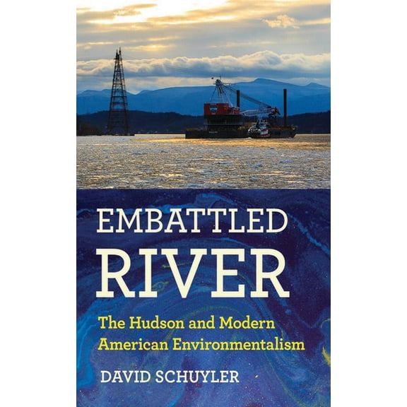 Embattled River: The Hudson and Modern American Environmentalism, (Paperback)
