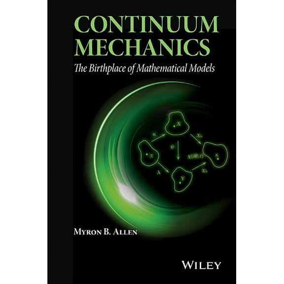Continuum Mechanics: The Birthplace of Mathematical Models (Hardcover)