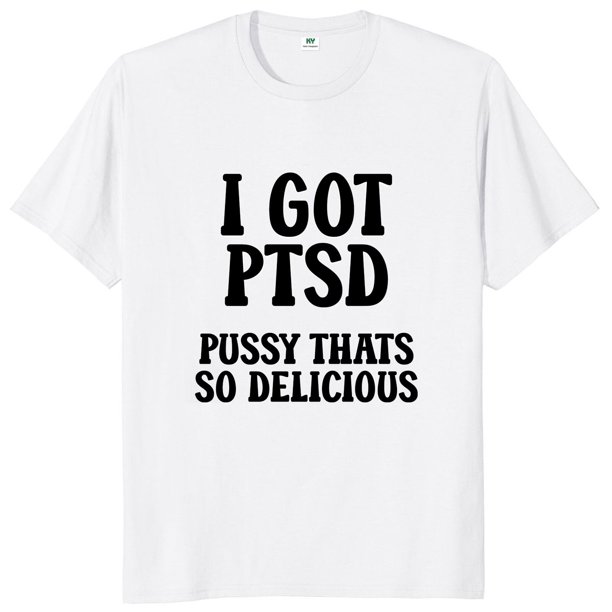 Tengo PTSD es tan camiseta divertida para os bromas de Humor manga corta algodón Unisex suave cuello redondo camisetas casuales tamaño UE