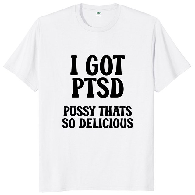 Tengo PTSD es tan camiseta divertida para os bromas de Humor manga corta algodón Unisex suave cuello redondo camisetas casuales tamaño UE