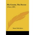 thumbnail image 1 of His Cousin, the Doctor: A Story (1891), 1 of 1