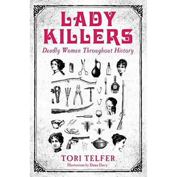 Lady Killers: Deadly Women Throughout History