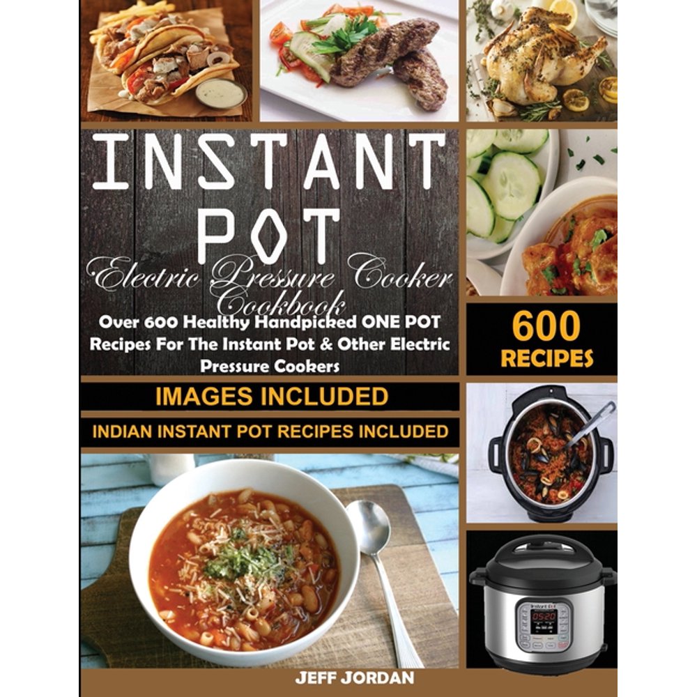 Instant pot Electric Pressure Cooker Cookbook Over 600 Healthy
