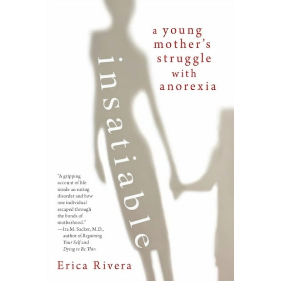 Insatiable : A Young Mother's Struggle with Anorexia (Paperback)