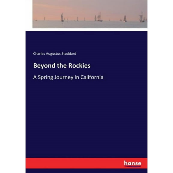 Beyond the Rockies: A Spring Journey in California, (Paperback)