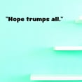 thumbnail image 1 of Custom Decals Hope Trumps All. Wall Art Size: 10 X 36 Inches Color: Black, 1 of 1