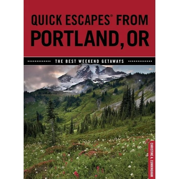 Quick Escapes From: Quick Escapes® From Portland, OR : The Best Weekend Getaways (Edition 1) (Paperback)