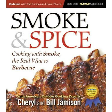 Smoke & Spice, Updated and Expanded 3rd Edition : Cooking With Smoke, the Real Way to (Best Way To Smoke A Brisket Texas Style)
