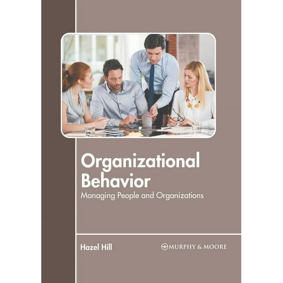 Organizational Behavior: Managing People and Organizations, (Hardcover)