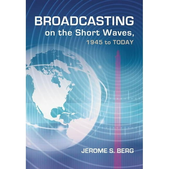 Broadcasting on the Short Waves, 1945 to Today, (Paperback)
