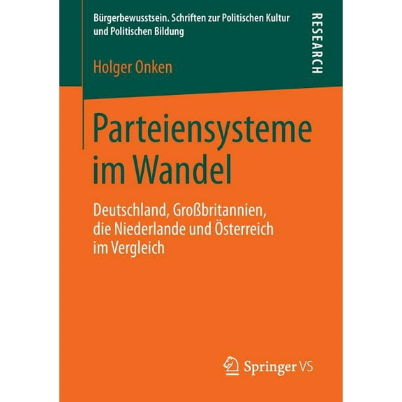 BÃ¼rgerbewusstsein Parteiensysteme Im Wandel: Deutschland, GroÃbritannien, Die Niederlande Und Ãsterreich Im Vergleich, Book 7, (Paperback)