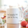thumbnail image 3 of Favourite child mug, funny gift, gift for mum, mum gift, gifts for mum, coffee mug, mothers day gift, Christmas, birthday, funny gifts, 3 of 6