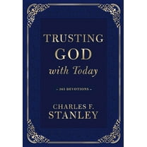 Devotionals from Charles F. Stanley Trusting God with Today: A Daily Devotional for Building Confident Faith and Lasting Joy (365 Devotions - Inspiration fo, (Hardcover)