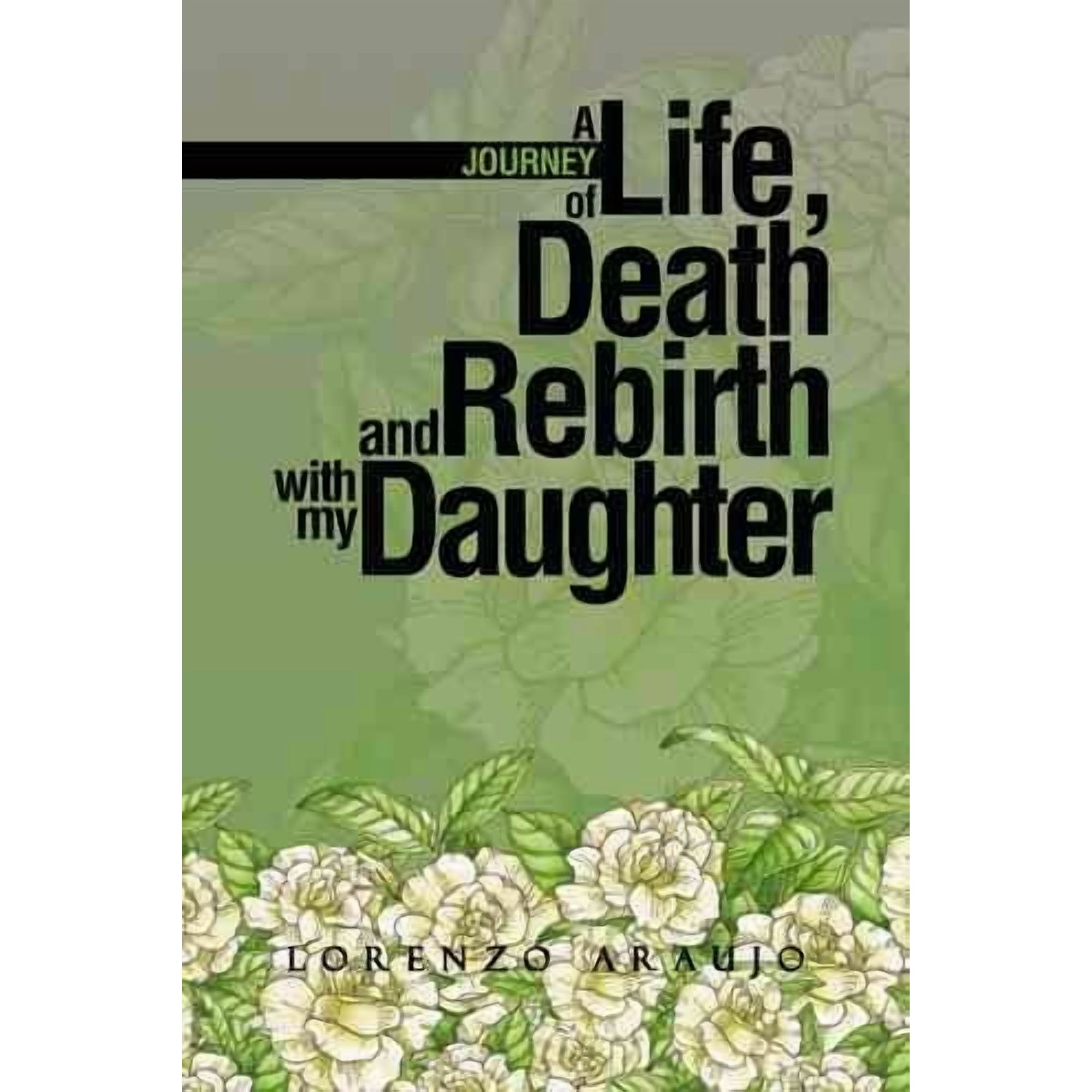 A Journey of Life Death and Rebirth with My Daughter