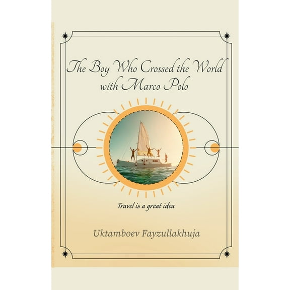 The Boy Who Crossed the World with Marco Polo, (Paperback)