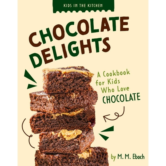 Kids in the Kitchen Chocolate Delights: A Cookbook for Kids Who Love Chocolate, (Hardcover)