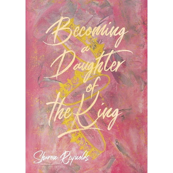 Becoming a Daughter of the King, (Paperback)