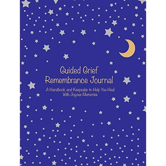 Pre-Owned Guided Grief Remembrance Journal, A Handbook and Keepsake To Help You Heal With Joyous Memories, 9780578574974, 0578574977, Hardcover,