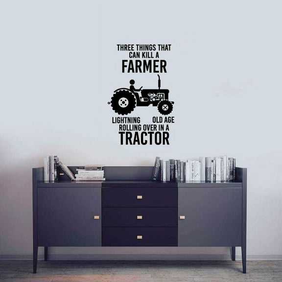 Three Things That Can Kill A Farmer Tractor Quote Vinyl Wall Sticker Art Decal Girl Boys Kids Room Design Bedroom Nursery Kindergarten House Home Decor Wall Sticker Vinyl Decoration Size (20x14 inch)