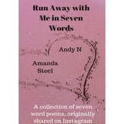 Run away with me in seven words (Paperback)
