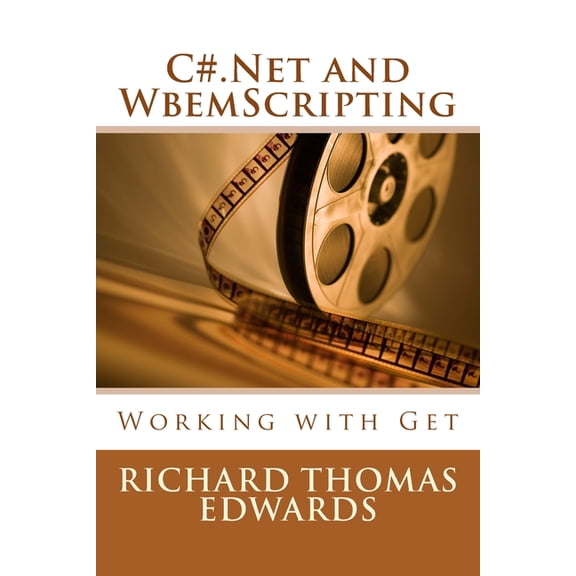 C#.Net and WbemScripting: Working with Get (Paperback)