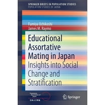 Educational Assortative Mating in Japan: Insights Into Social Change and Stratification, (Paperback)