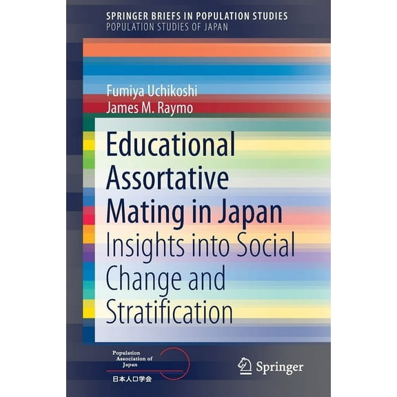 Educational Assortative Mating in Japan: Insights Into Social Change and Stratification, (Paperback)