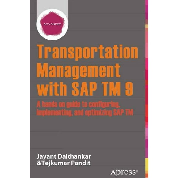 Transportation Management with SAP TM 9: A Hands-On Guide to Configuring, Implementing, and Optimizing SAP TM, (Paperback)