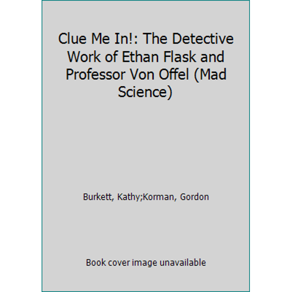 Pre-Owned Clue Me In!: The Detective Work of Ethan Flask and Professor Von Offel (Mad Science) (Paperback) 0439228603 9780439228602