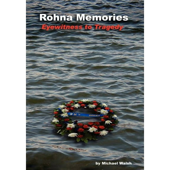 Rohna Memories: Eyewitness to Tragedy