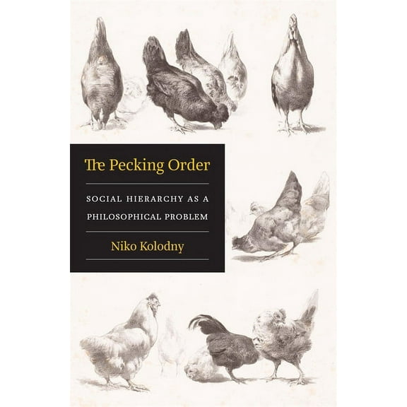 The Pecking Order: Social Hierarchy as a Philosophical Problem, (Hardcover)