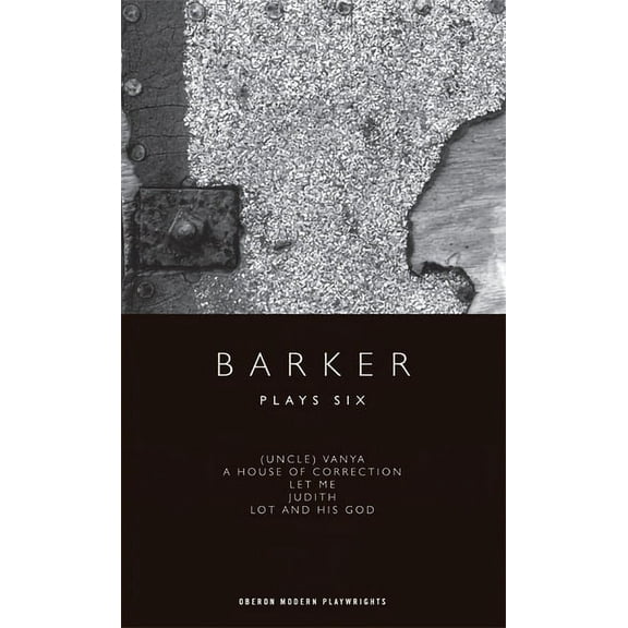 Oberon Modern Playwrights Barker: Plays Six: (Uncle) Vanya; A House of Correction; Let Me; Judith; Lot and His God, (Paperback)