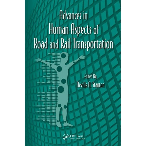 Advances in Human Factors and Ergonomics Advances in Human Aspects of Road and Rail Transportation, Book 14, (Hardcover)