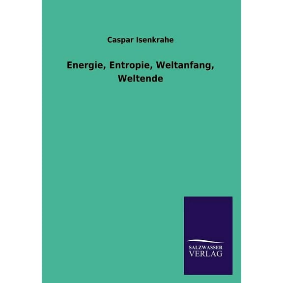 Energie, Entropie, Weltanfang, Weltende
