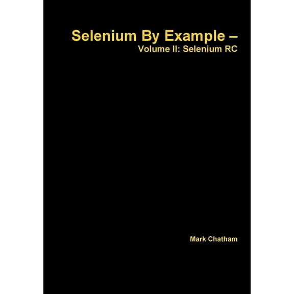 Selenium By Example - Volume II: Selenium RC, (Paperback)