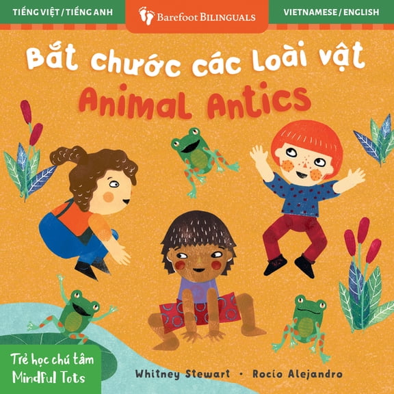 Barefoot Bilinguals Mindful Tots: Animal Antics (Bilingual Vietnamese & English), (Board Book)