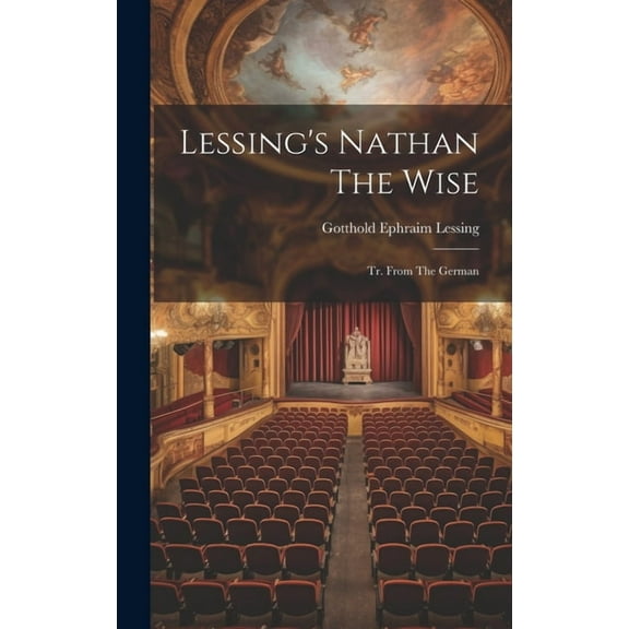 Lessing's Nathan The Wise: Tr. From The German (Hardcover)