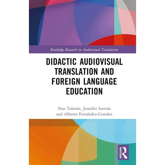 Routledge Research in Audiovisual Transl Didactic Audiovisual Translation and Foreign Language Education, (Hardcover)